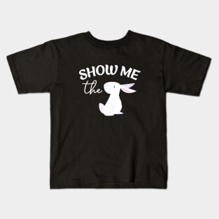 Show Me The Bunny Cute Easter Rabbit Kids T-Shirt